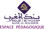 BANK AL-MAGHRIB Espace Pédagogique