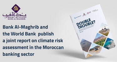 Bank Al-Maghrib and the World Bank publish a joint report on climate risk assessment in the Moroccan banking sector