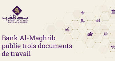 Bank Al-Maghrib publie trois documents de travail