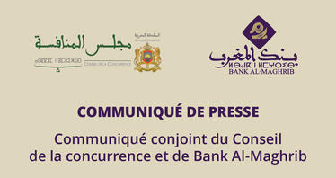 Communiqué conjoint du Conseil de la concurrence et de Bank Al-Maghrib