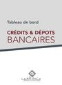 TABLEAU DE BORD CREDITS - DEPOTS BANCAIRES - 2021