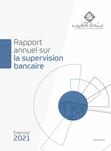 Rapport annuel sur la supervision bancaire - Exercice 2021